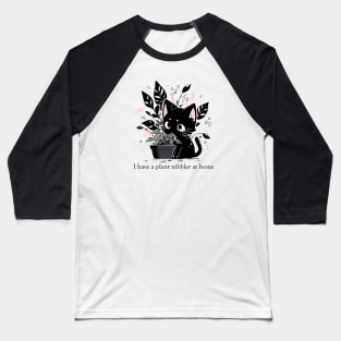 I have a plant nibbler at home Baseball T-Shirt